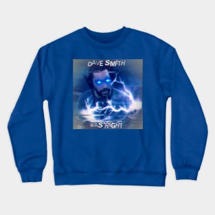 Dave Smith Was Right Crewneck Sweatshirt